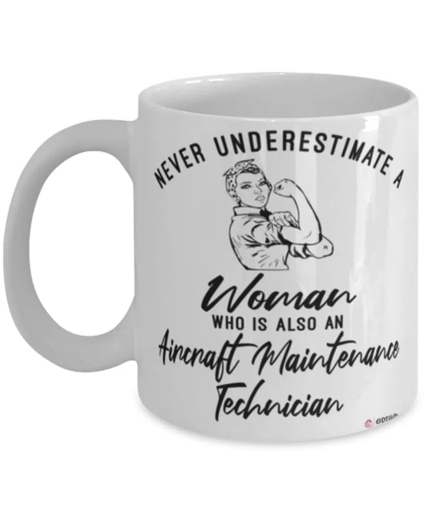 Aircraft Maintenance Technician Mug Never Underestimate A Woman Who Is Also An Aircraft Maintenance Tech Coffee Cup White