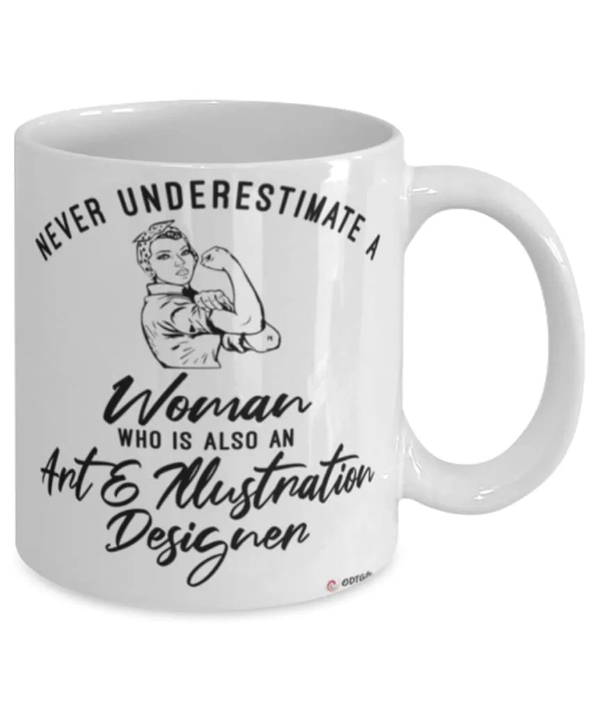 Art Illustration Designer Mug Never Underestimate A Woman Who Is Also An Art Illustration Designer Coffee Cup White