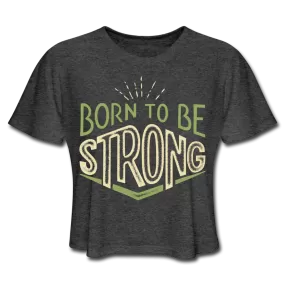 Born Strong Cropped Tee