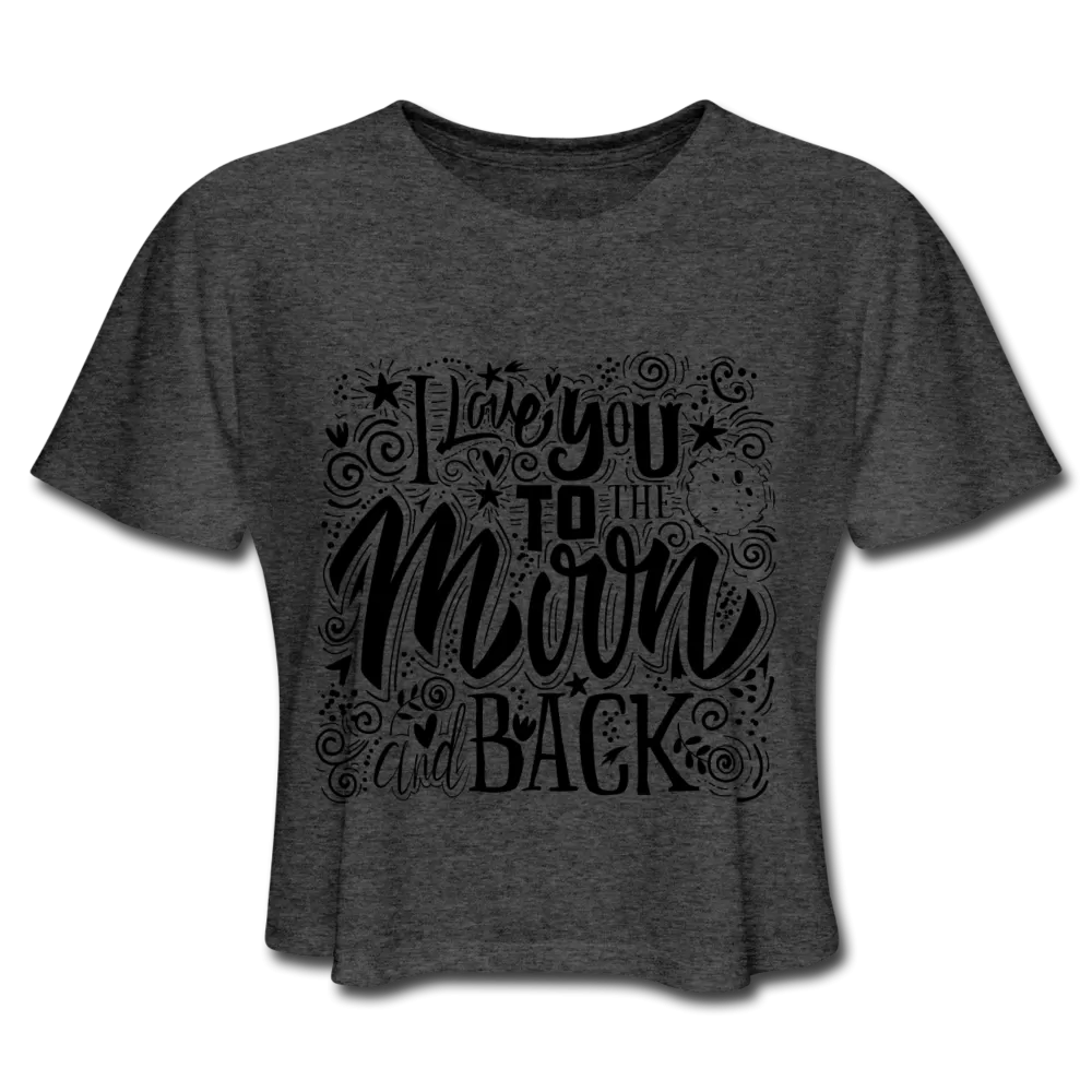 I Love You To The Moon And Back Crop Top